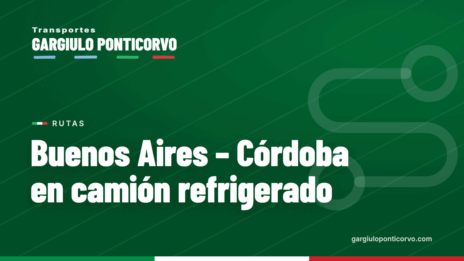 Transportes Gargiulo Ponticorvo: Buenos Aires – Córdoba en camión refrigerado